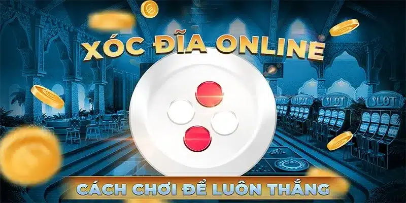 Xóc đĩa bịp thời công nghệ và mánh khóe mới